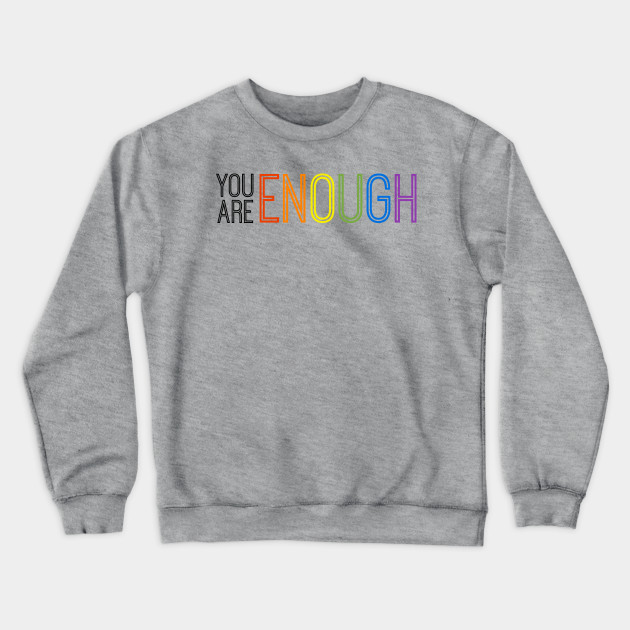 You are enough sweatshirt rainbow cheap